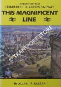 Book cover of This Magnificent Line - The Story of the Edinburgh & Glasgow Railway by McLEAN, Allan P.